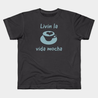 Livin la vida mocha.. Kids T-Shirt